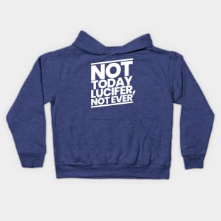 Not Today Lucifer Not Ever Kids Hoodie